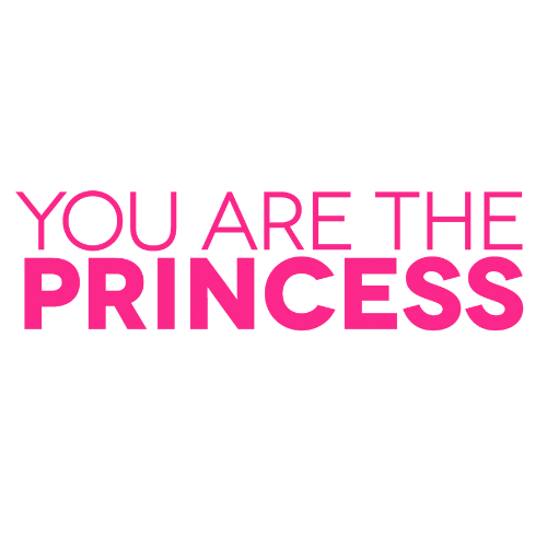 You Are The Princess